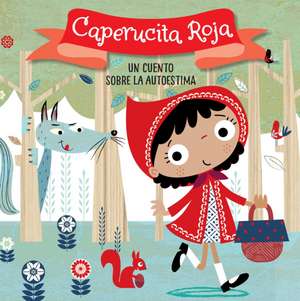 Caperucita Roja. Un Cuento Sobre La Autoestima / Little Red Riding Hood. a Story about Self-Esteem de Helen Anderton