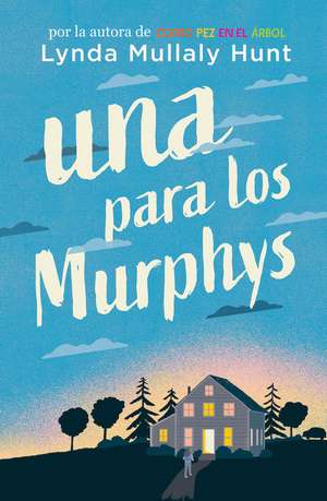 Una Para Los Murphys / One for the Murphys de Lynda Mullaly Hunt