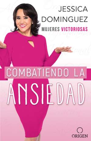 Mujeres Victoriosas Combatiendo La Ansiedad / Victorious Women Fighting Anxiety de Jessica Domínguez