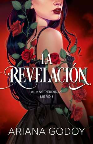 Almas Perdidas Libro 1: La Revelación / The Revelation. Lost Souls, Book 1 de Ariana Godoy