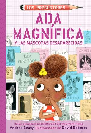 ADA Magnífica Y Las Mascotas Desaparecidas / ADA Twist and the Disappearing Dogs de Andrea Beaty