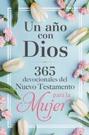 Un Año Con Dios En El Nuevo Testamento: 365 Devocionales Para La Mujer / A Year with God in the New Testament: 365 Devotions for Women de Origen