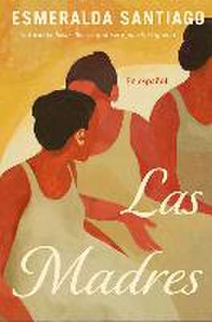 Las Madres (Spanish Edition) de Esmeralda Santiago