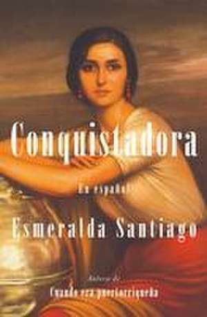 Conquistadora (Spanish Edition) de Esmeralda Santiago