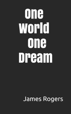 One World One Dream de James Rogers