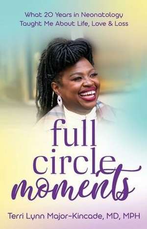 Full Circle Moments de Terri Lynn Major-Kincade