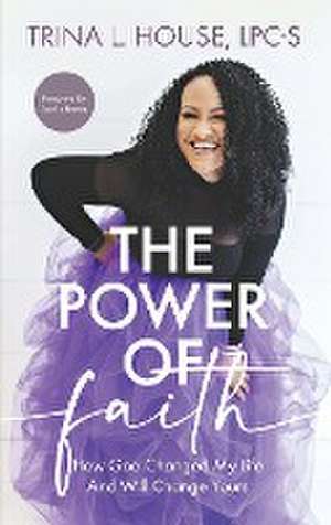 The Power of Faith de Trina House