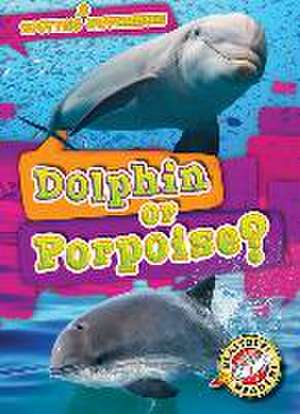 Dolphin or Porpoise? de Mari C. Schuh