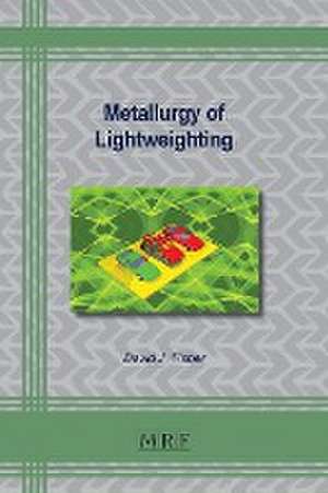 Metallurgy of Lightweighting de David J. Fisher