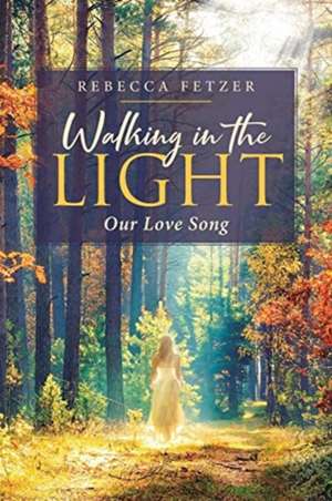 Walking in the Light de Rebecca Fetzer