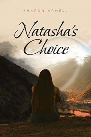 Natasha's Choice de Sharon Armell