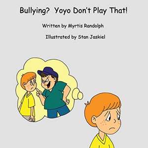 Bullying? Yoyo Don't Play That! de Myrtis Randolph