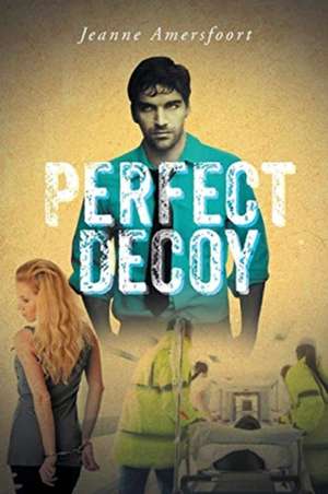 Perfect Decoy de Jeanne Amersfoort