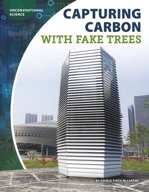 Capturing Carbon with Fake Trees de Cecilia Pinto McCarthy