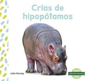 Cras de hipoptamos (Hippo Calves) de Julie Murray