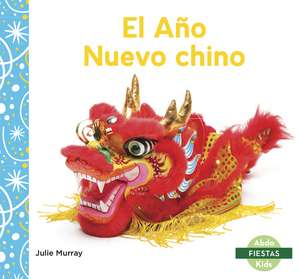 El Ao Nuevo chino (Chinese New Year) de Julie Murray