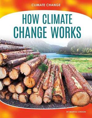 How Climate Change Works de Martha London