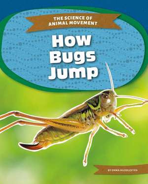 How Bugs Jump de Emma Huddleston