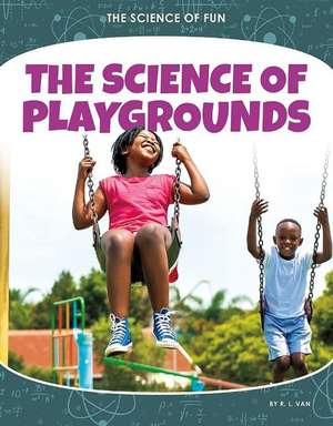 The Science of Playgrounds de R.L. Van