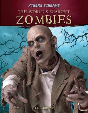 The World's Scariest Zombies de S.L. Hamilton