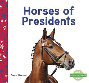 Horses of Presidents de Grace Hansen