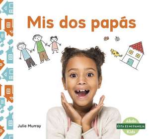 Mis dos paps (My Two Dads) de Julie Murray