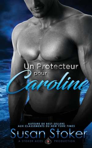 Un Protecteur Pour Caroline de Susan Stoker