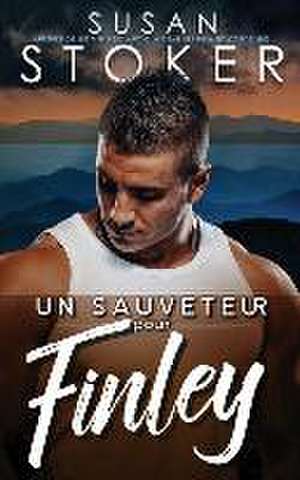 Un sauveteur pour Finley de Susan Stoker