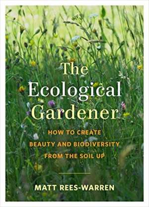 The Ecological Gardener de Matt Rees-Warren