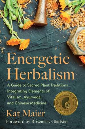 Energetic Herbalism de Kat Maier