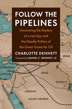 Follow the Pipelines de Charlotte Dennett