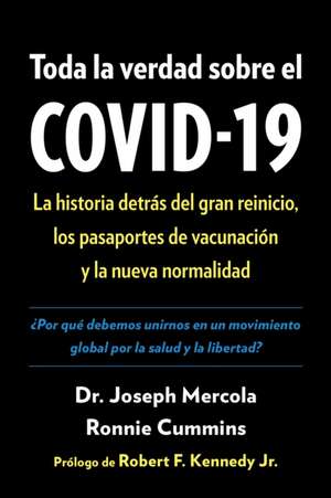 Mercola, J: Toda La Verdad Sobre El Covid-19