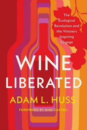 Wine Liberated de Adam Huss