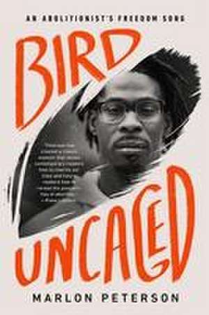 Bird Uncaged de Marlon Peterson