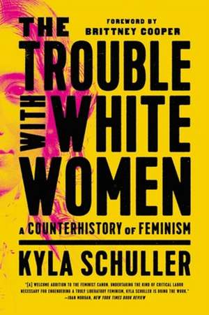 The Trouble with White Women de Kyla Schuller