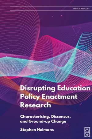 Disrupting Education Policy Enactment Research de Stephen Heimans