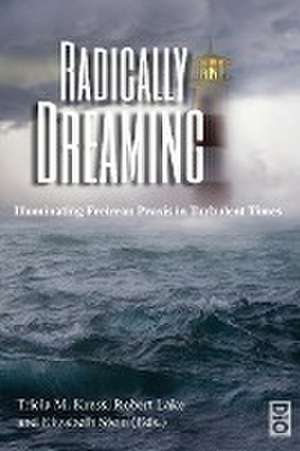 Radically Dreaming de Tricia M. Kress