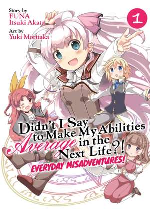 Didn't I Say to Make My Abilities Average in the Next Life?! Everyday Misadventures! (Manga) Vol. 1 de Funa