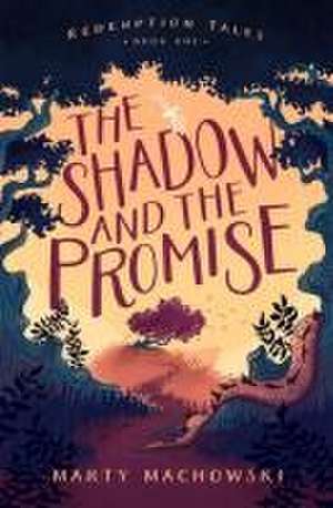 The Shadow and the Promise de Marty Machowski