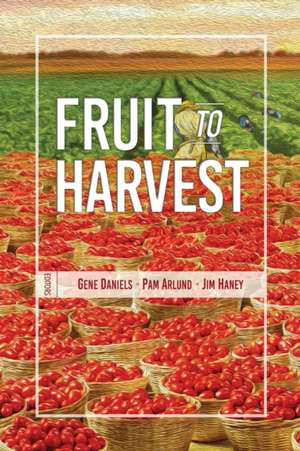 Fruit to Harvest de Pam Arlund