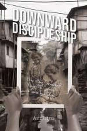 Downward Discipleship de Anita Rahma