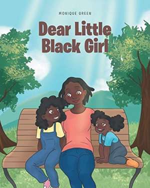 Dear Little Black Girl de Monique Green