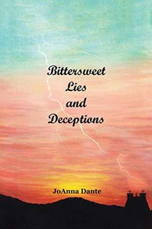 Bittersweet Lies and Deceptions de Joanna Dante