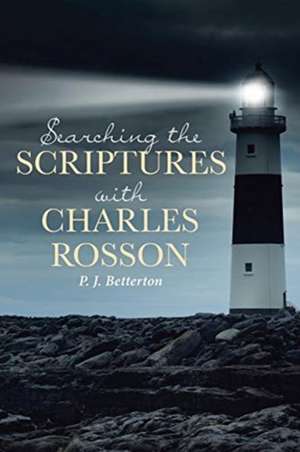 Searching the Scriptures with Charles Rosson de P. J. Betterton