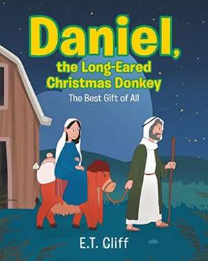 Daniel, the Long-Eared Christmas Donkey de E. T. Cliff