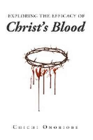 Exploring the Efficacy of Christ's Blood de Chichi Onoriobe