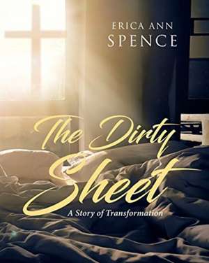 The Dirty Sheet de Erica Ann Spence