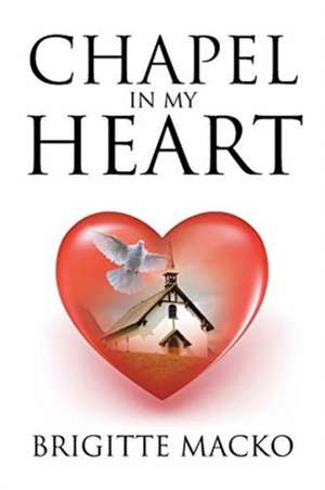 Chapel In My Heart de Brigitte Macko