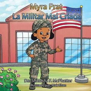 Myra Prat La Militar Mal Criada de Shatasha F. McPhatter