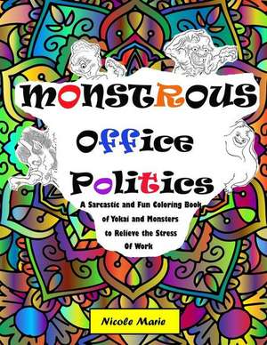 Monstrous Office Politics: A Sarcastic and Fun Coloring Book of Yokai and Monsters to Relieve the Stress of Work de Nicole Marie